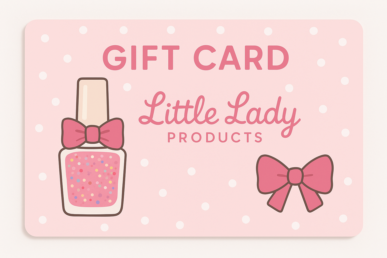 Gift card featuring a nail polish bottle and decorative bow, allowing children to choose from safe, stylish beauty products by Little Lady Products.